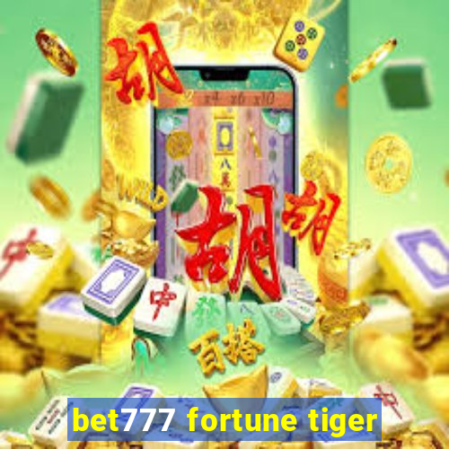 bet777 fortune tiger